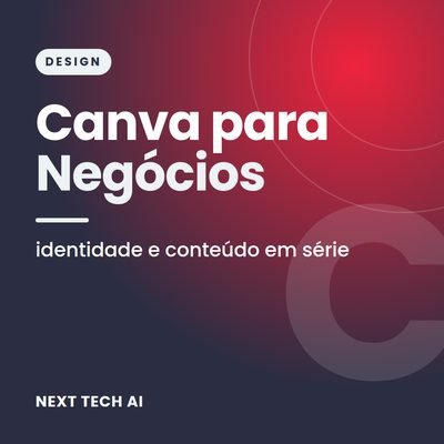 Canva para Negócios: Identidade e Conteúdo em Série
