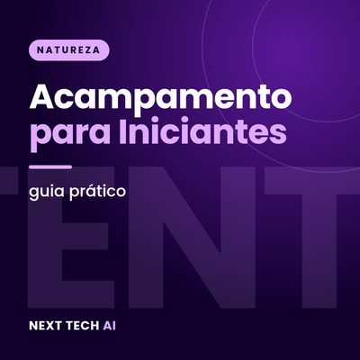 Acampamento para Iniciantes: Guia Prático